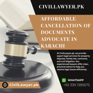 Affordable Cancellation of Documents Advocate in Karachi