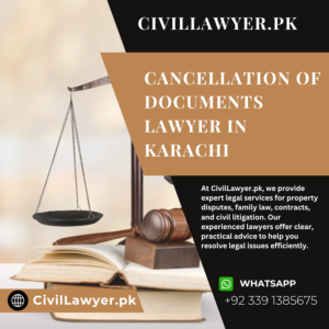 Cancellation of Documents Lawyer in Karachi