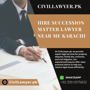 Hire Succession Matter Lawyer Near Me Karachi