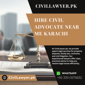 Hire Civil Advocate Near Me Karachi